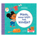 Mam, waar blijft het kindje?