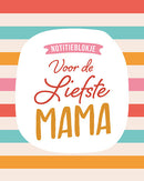 Notitieblokje - Voor de liefste mama