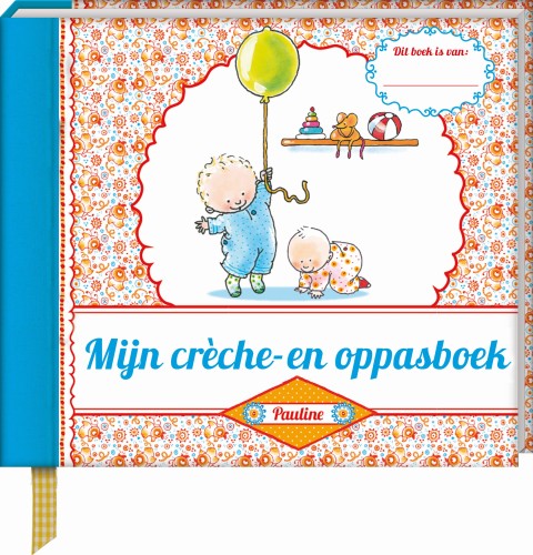 Mijn creche&#45; en oppasboek